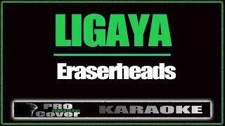 Ligaya  ERASERHEADS KARAOKE [upl. by Akkahs]