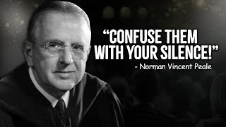 Confuse Them With Your Silence  Norman Vincent Peale Motivation [upl. by Airdnaxela]