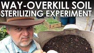 The WayOverkill Soil Sterilizing Experiment  Black Gumbo [upl. by Ahsyat92]