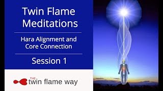 Twin Flame Meditation Hara Alignment and Core Connection Session 1 [upl. by Ansela690]