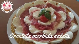 CROSTATA MORBIDA SALATA  VERSIONE CRUDO E MOZZARELLA [upl. by Stinky]