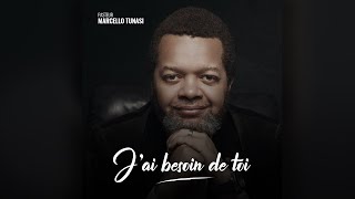 Pasteur Marcello Tunasi  J’ai Besoin De Toi  Clip Officiel [upl. by Alisen]