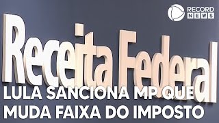 Lula sanciona MP que reajusta salário mínimo e amplia faixa de isenção do IR [upl. by Askwith]