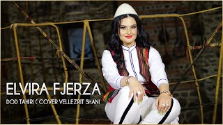 Elvira Fjerza  Dod Tahiri Cover Vellezrit Shani [upl. by Paxton385]