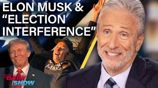 Jon Stewart on Elon Musk Free Speech amp Trumps Election Interference Claims  The Daily Show [upl. by Veriee]