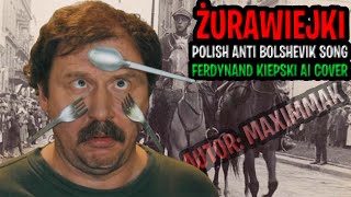 ŻURAWIEJKI POLISH ANTI BOLSHEVIK SONG  FERDYNAND KIEPSKI AI COVER  2024 [upl. by Yecnahc]