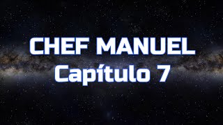 CHEF MANUEL  Capítulo 7 [upl. by Novaj911]