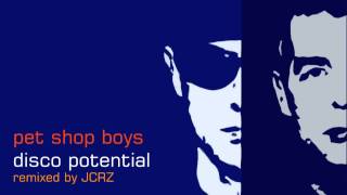 Pet Shop Boys  Disco Potential JCRZ Remix [upl. by Allenrac359]