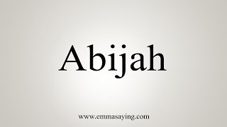 How To Say Abijah [upl. by Sisco]