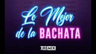 MIX LO MEJOR DE LA BACHATA  Aventura Prince Royce Romeo Santos Natti Natasha Ozuna  JRemix DJ [upl. by Nenney258]