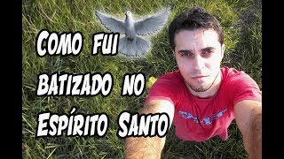 Como fui batizado no Espírito Santo [upl. by Ennovihc]