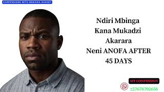 Ndiri Mbinga Kana Mukadzi AkararaNeni ANOFA AFTER 45 DAYS [upl. by Yenmor]