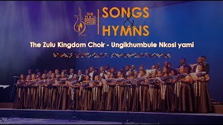 The Zulu Kingdom Choir  Ungikhumbule Nkosi yami [upl. by Dduj]