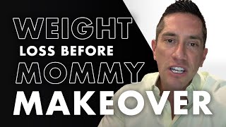 Should I lose weight before a mommy makeover [upl. by Eenet]