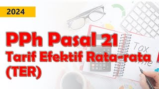 PPh Pasal 21 TER Tarif Efektif Ratarata Tahun 2024 [upl. by Iuq]