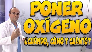 PONER OXÍGENO OXIGENOTERAPIA  ¿Cuándo cómo y cuánto [upl. by Aihsatan]