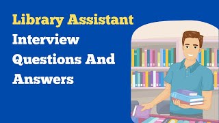 Library Assistant Interview Questions And Answers [upl. by Oxford]