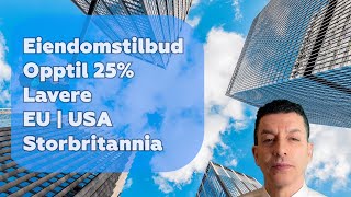 Eiendomstilbud Opptil 25 lavere EU  USA Storbritannia [upl. by Iretak222]