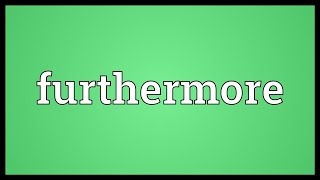 Furthermore Meaning [upl. by Soma367]