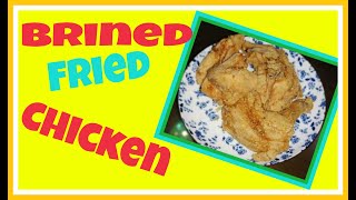 BRINED FRIED CHICKEN [upl. by Zaremski77]