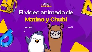 El video animado de Matino y Chubi Parte I  Programa Enseñar Matemática [upl. by Petua68]