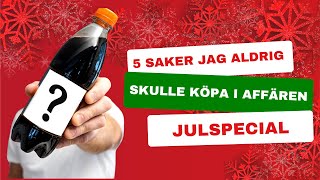 5 saker jag aldrig skulle köpa i affären  JULSPECIAL [upl. by Ardrey]