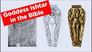 quotGoddess Ishtar in the Biblequot  Something you might not know about the Bible [upl. by Miran408]