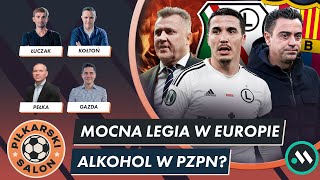 LEGIA CZEKA NA RYWALA W 116 LKE KOLEJNA AFERA W PZPN CZARNE CHMURY NAD XAVIM PIŁKARSKI SALON [upl. by Petula]