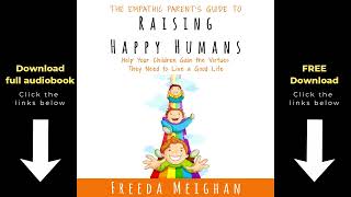 The Empathic Parent’s Guide to Raising Happy Humans by Freeda Meighan [upl. by North]