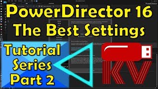 The Best Settings for Editing  PowerDirector 16 Tutorial  Part 2 [upl. by Chapel546]