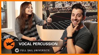 How To Create Vocal Percussion featuring VoicePlay  Full Sail University [upl. by Guillemette817]