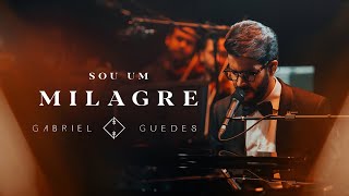 Gabriel Guedes In Concert  Sou Um Milagre Ao Vivo [upl. by Takeshi]