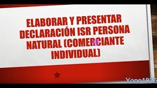 Elaborar y presentar ISR Persona Natural Comerciante Individual En Honduras 13 [upl. by Melitta131]