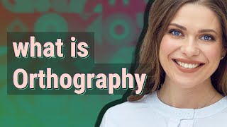 Orthography  meaning of Orthography [upl. by Nnair]