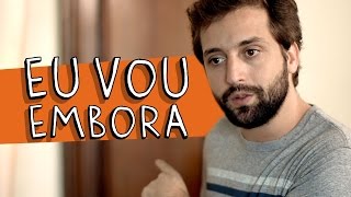 EU VOU EMBORA [upl. by Neemsaj]