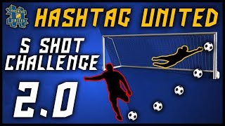 HASHTAG UNITED 5 SHOT CHALLENGE 20 [upl. by Odnamra]