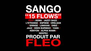 Sango  15 Flows feat Orelsan Disiz Nekfeu [upl. by Ziladnerb]