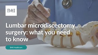 What you need to know about lumbar microdiscectomy surgery  BMI Healthcare [upl. by Nonnair337]