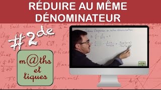 Réduire au même dénominateur  Seconde [upl. by Akena]