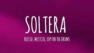 Soltera  Blessd Westcol Ovy On The Drums LetraLyrics W Sound 01 [upl. by Bulley]