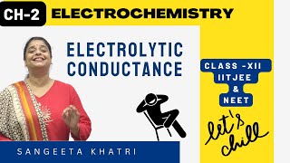 Electrolytic Conductance  Ch3  ELECTROCHEMISTRY  Class 12  Chemistry  NEET  IITJEE  CUET [upl. by Apostles754]