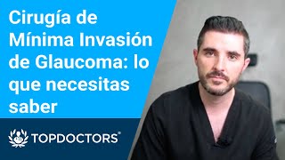 Cirugía de Mínima Invasión de Glaucoma lo que necesitas saber [upl. by Gena418]