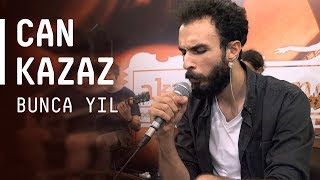 Can Kazaz  Akustikhane  Bunca Yıl [upl. by Moses]