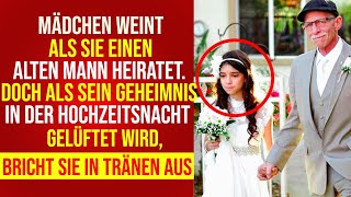 Ein Mädchen weint als sie einen älteren Mann heiratet Doch als sein Geheimnis gelüftet wird [upl. by Nyraf614]