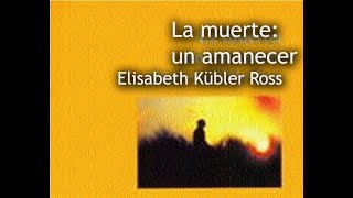 LA MUERTE UN AMANECER Elisabeth Kubler Ross Audiolibro [upl. by Reidid]