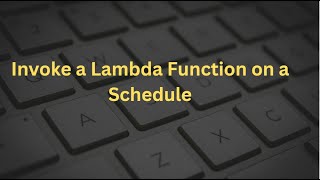 AWS  063  Invoke AWS Lambda On a EventBridge Schedule [upl. by Hairacaz]