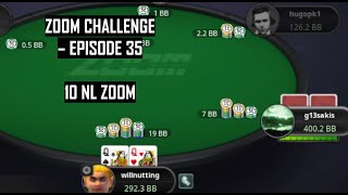 Risky 10NL Shot THE ZOOM CHALLENGE EPISODE 35 PokerStars 10NL ZOOM [upl. by Halyahs194]