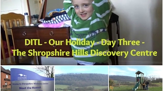 DITL  Our Holiday  Day Three  The Shropshire Discovery Centre [upl. by Kolnick]