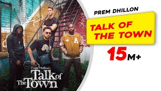 Talk Of The Town Official Video  PREM DHILLON  New Punjabi Songs 2023 Latest Punjabi Songs 2023 [upl. by Llerehs360]