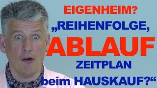 Reihenfolge Hauskauf Finanzierung Hausbau welche Reihenfolge [upl. by Rebane420]